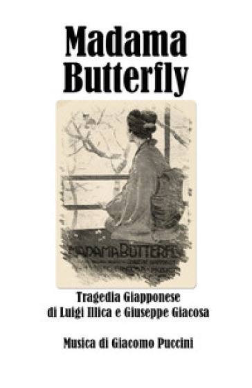 Madama Butterfly - Giuseppe Giacosa - Luigi Illica - Giacomo Puccini