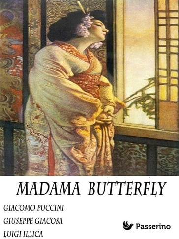 Madama Butterfly - Giacomo Puccini - Giuseppe Giacosa - Luigi Illica