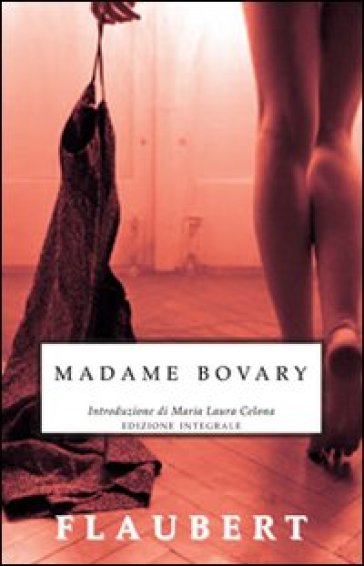 Madame Bovary. Ediz. integrale - Gustave Flaubert
