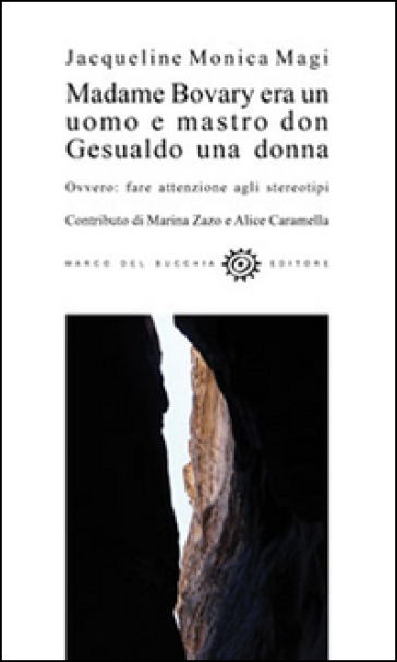 Madame Bovary era un uomo e mastro don Gesualdo una donna. Ovvero fare attenzione agli stereotipi - Jacqueline Monica Magi