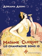Madame Clicquot. Lo champagne sono io