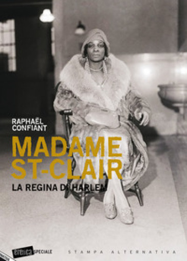 Madame St-Clair. La regina di Harlem - Raphael Confiant