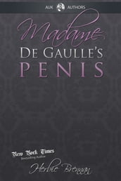 Madame de Gaulle s Penis