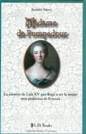 Madame de Pompadour. La amante de Luis XV que llegó a ser la mujer más poderosa de Francia