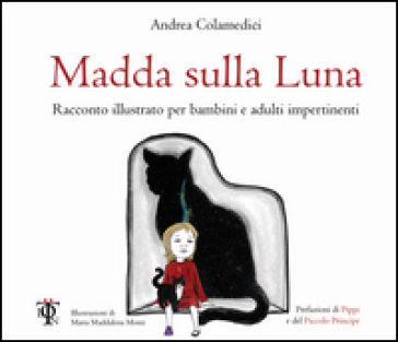 Madda sulla luna. Racconto illustrato per bambini e adulti impertinenti - Andrea Colamedici