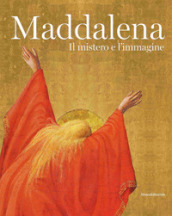Maddalena. Il mistero e l
