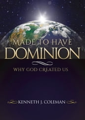 Made To Have Dominion