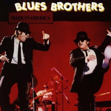 Made in america - The Blues Brothers