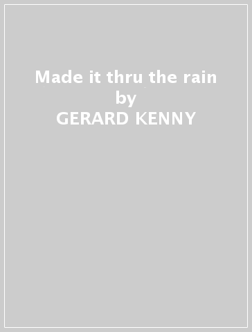 Made it thru the rain - GERARD KENNY