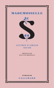 Mademoiselle S. - Lettres d amour 1928-1930