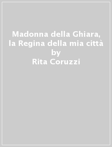 Madonna della Ghiara, la Regina della mia città - Rita Coruzzi