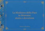 La Madonna della Pace in Morcone: storia e devozione. Ediz. illustrata. Con CD-ROM