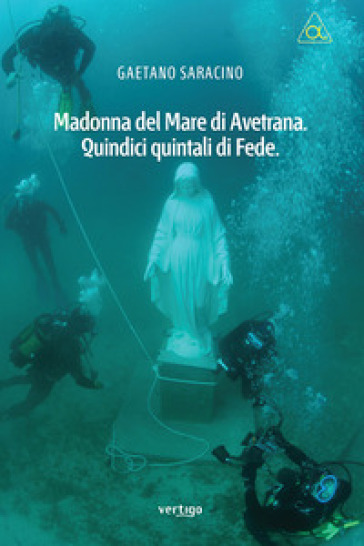 Madonna del mare di Avetrana. Quindici quintali di fede - Gaetano Saracino
