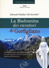 La Madonnina dei cavatori di Gorfigliano. La tradizionale festa dalle origini ai nostri gi...