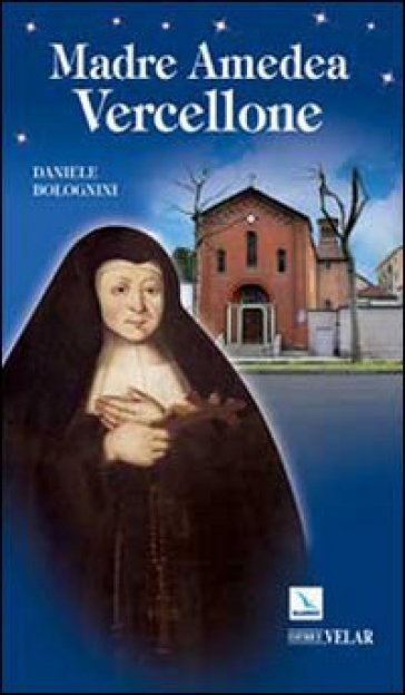 Madre Amedea Vercellone - Daniele Bolognini