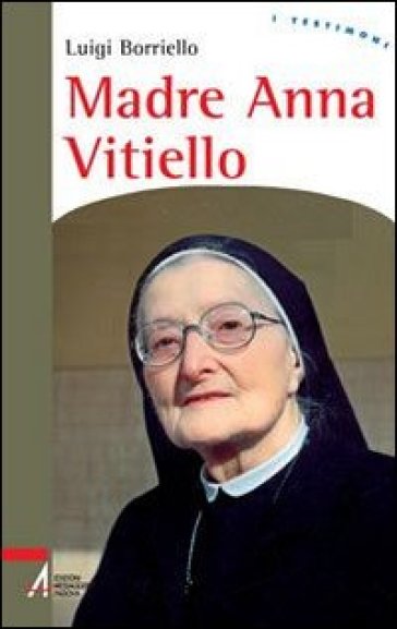 Madre Anna Vitiello. La forza dell'amore che redime - Luigi Borriello