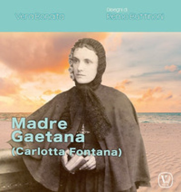 Madre Gaetana (Carlotta Fontana) - Vera Bonaita