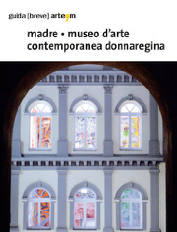 Madre. Museo di arte contemporanea Donnaregina. Ediz. illustrata