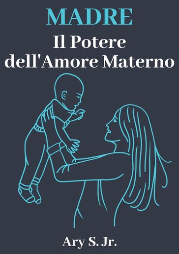 Madre Il Potere dell'Amore Materno - Ary S. Jr.