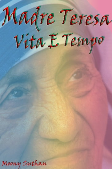 Madre Teresa Vita E Tempo - Moony Suthan