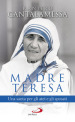 Madre Teresa. Una santa per gli atei e gli sposati
