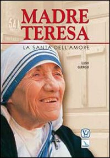 Madre Teresa. La santa dell'amore - Lush Gjergji