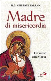 Madre di misericordia. Un mese con Maria