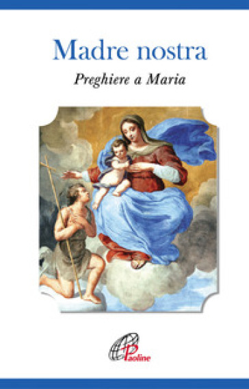 Madre nostra. Preghiere a Maria - Giuliana Quaglini