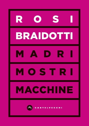 Madri mostri macchine - Rosi Braidotti