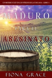 Maduro para el asesinato (Un misterio cozy en los viñedos de la ToscanaLibro 1)