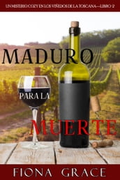 Maduro para la muerte (Un misterio cozy en los viñedos de la ToscanaLibro 2)