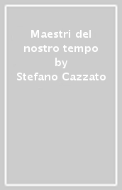 Maestri del nostro tempo