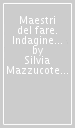 Maestri del fare. Indagine socio-economica sulla domanda di mestieri d arte a Milano