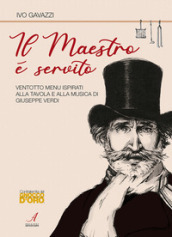 Il Maestro è servito. Ventotto menu ispirati alla tavola e alla musica di Giuseppe Verdi