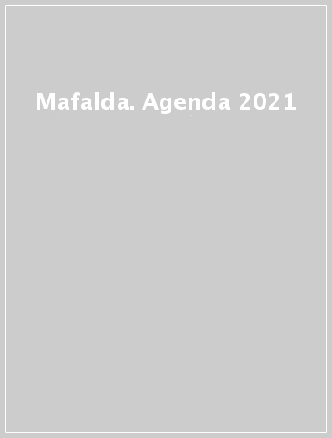 Mafalda. Agenda 2021