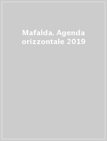 Mafalda. Agenda orizzontale 2019