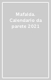 Mafalda. Calendario da parete 2021
