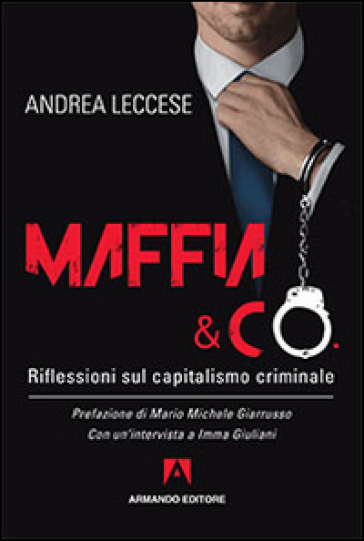 Maffia e Co. Riflessioni sul capitalismo criminale - Andrea Leccese