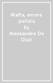 Mafia, amore & polizia