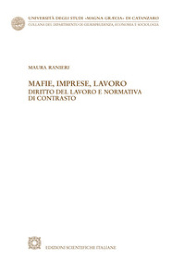 Mafie, imprese, lavoro. Diritto del lavoro e normativa di contrasto - Maura Ranieri