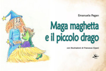 Maga maghetta e il piccolo drago - Emanuela Pagan