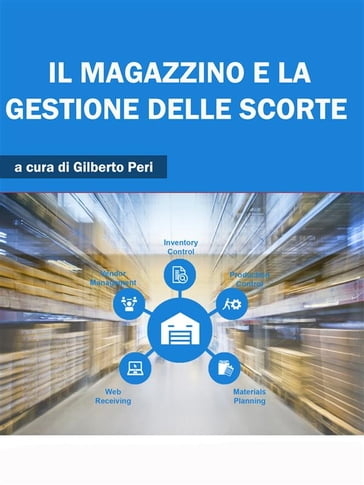 Il Magazzino e la Gestione delle Scorte - GILBERTO PERI