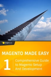 Magento Made Easy: Comprehensive Guide to Magento Setup and Development (Vol. 1)