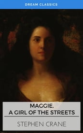 Maggie, a Girl of the Streets (Dream Classics)