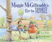 Maggie McGillicuddy s Eye for Trouble