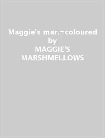 Maggie's mar.=coloured - MAGGIE