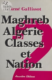 Maghreb-Algérie, classes et nation (2) : Libération nationale et Guerre d Algérie