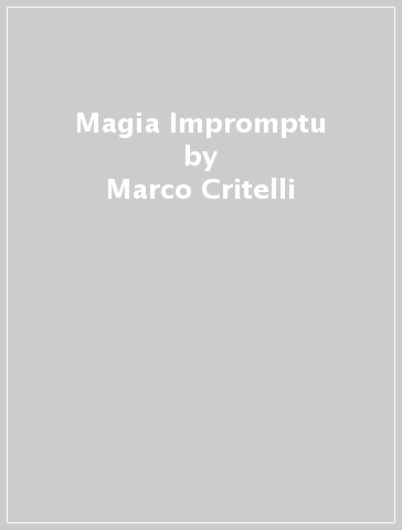 Magia Impromptu - Marco Critelli