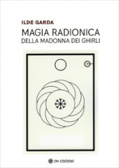 Magia Radionica della Madonna dei Ghirli