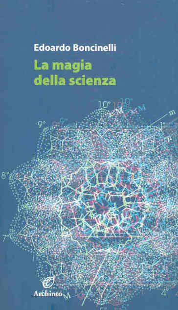Magia della scienza (La) - Edoardo Boncinelli